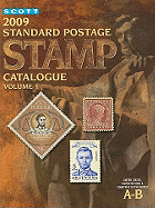 Scott Standard Postage Stamp Catalogue, Volume 1: United States and Affiliated Territories, United Nations, Countries of the World, A-B - Kloetzel, James E (Editor), and Jones, William A, Jr. (Editor), and Frankevicz, Martin J (Editor)
