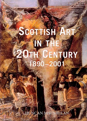 Scottish Art in the 20th Century: 1890-2001 - MacMillan, Duncan