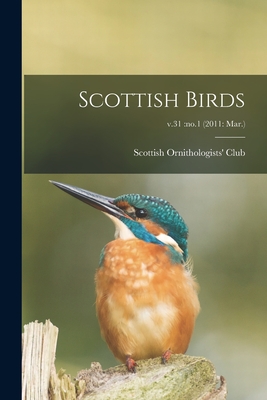 Scottish Birds; v.31: no.1 (2011: Mar.) - Scottish Ornithologists' Club (Creator)