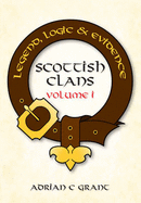 Scottish Clans Legend, Logic and Evidence Volume I (Paperback)