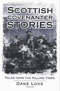 Scottish Covenanter Stories: Tales from the Killing Times