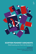 Scottish Feminist Judgments: (re)Creating Law from the Outside in