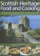 Scottish Heritage Food and Cooking: Capture the Tastes and Traditions with Over 150 Easy-To-Follow Recipes and 700 Stunning Photographs, Including Step-By-Step Instructions