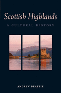 Scottish Highlands: A Cultural History