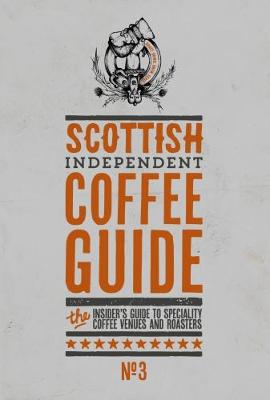 Scottish Independent Coffee Guide: No 3 - Lewis, Kathryn (Editor)