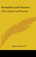 Scottish Land-Names: Their Origin And Meaning