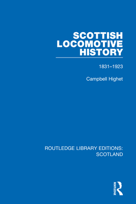 Scottish Locomotive History: 1831-1923 - Highet, Campbell