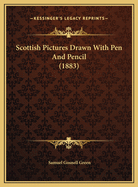 Scottish Pictures Drawn with Pen and Pencil (1883)