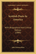 Scottish Poets in America: With Biographical and Critical Notices (1889)