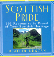 Scottish Pride: 101 Reasons to Be Proud of Your Scottish Heritage