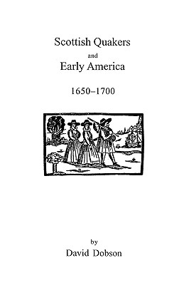 Scottish Quakers and Early America, 1650-1700 - Dobson, David