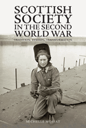 Scottish Society in the Second World War: Tradition, Tension, Transformation