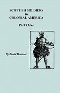 Scottish Soldiers in Colonial America, Part Three