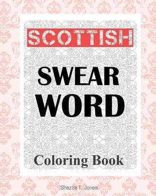 Scottish Swear Word Coloring Book - Jones, Shazza T