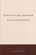 Scotus and Ockham: Selected Essays - Wolter, Allan Bernard