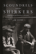 Scoundrels and Shirkers: Capitalism and Poverty in Britain