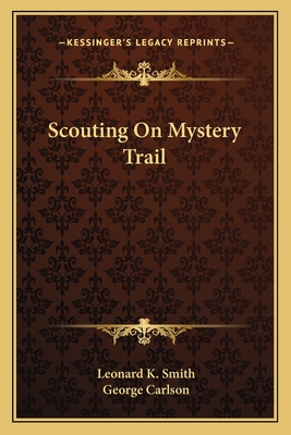 Scouting On Mystery Trail - Smith, Leonard K