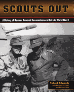 Scouts out: A History of German Armored Reconnaissance Units in World War II