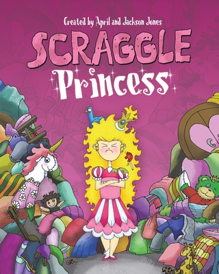 Scraggle Princess - Jones, April, and Jones, Jackson