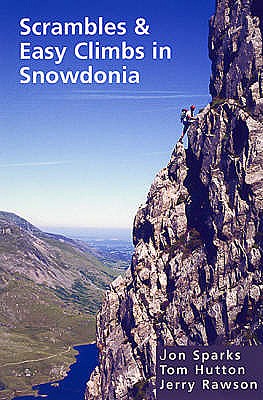 Scrambles and Easy Climbs in Snowdonia - Sparks, Jon, and Hutton, Tom, and Rawson, Jerry