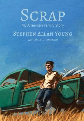 Scrap: My American Family Story - Young, Stephen Allan, and Copeland, Alicia G