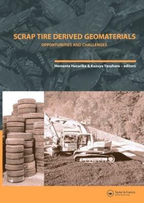 Scrap Tire Derived Geomaterials - Opportunities and Challenges: Proceedings of the International Workshop Iw-Tdgm 2007 (Yokosuka, Japan, 23-24 March 2007) - Hazarika, Hemanta (Editor), and Yasuhara, Kazuya (Editor)