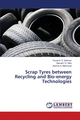 Scrap Tyres between Recycling and Bio-energy Technologies - Soliman, Fouad A S, and Mira, Hamed I E, and Mahmoud, Karima A