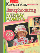 Scrapbooking Everyday Moments - Creating Keepsakes (Compiled by)