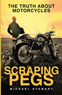 Scraping Pegs: The Truth About Motorcycles