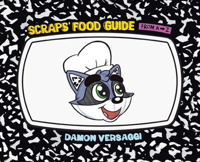 Scraps' Food Guide from A to Z - Versaggi, Damon