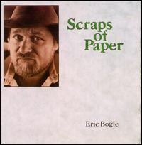 Scraps of Paper - Eric Bogle