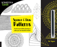 Scratch & Create: Scratch and Draw Patterns: Use the Easy-To-Follow Drawings to Make Your Own Beautiful Artwork!