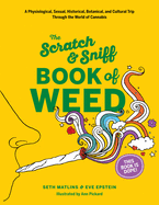 Scratch & Sniff Book of Weed: A Physiological, Sexual, Historical, Botanical, and Cultural Trip Through the World of Cannabis