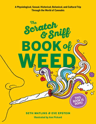 Scratch & Sniff Book of Weed - Matlins, Seth, and Epstein, Eve, and Pickard, Ann (Illustrator)