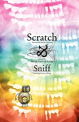 Scratch & Sniff - Van De Kamp, Peter, and Ching, Lim Lee (Editor), and Fernando, Jeremy (Foreword by)