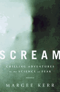 Scream: Chilling Adventures in the Science of Fear