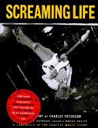 Screaming Life: A Chronicle of the Seattle Music Scene - Azerrad, Michael, and Peterson, Charles
