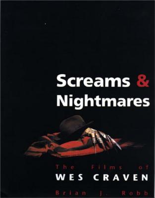 Screams and Nightmares: The Films of Wes Craven - Robb, Brian