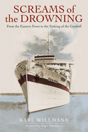 Screams of the Drowning: From the Eastern Front to the Sinking of the Wilhelm Gustloff