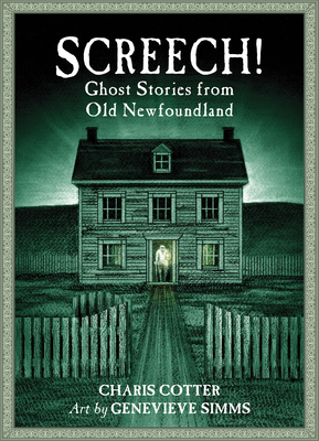 Screech!: Ghost Stories from Old Newfoundland - Cotter, Charis