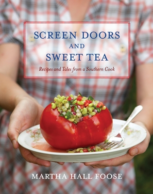 Screen Doors and Sweet Tea: Recipes and Tales from a Southern Cook: A Cookbook - Foose, Martha Hall