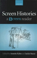 Screen Histories: A Screen Reader - Kuhn, Annette (Editor), and Stacey, Jackie (Editor)