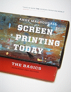 Screen Printing Today: The Basics - Macdougall, Andy