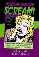 Screen Sirens Scream!: Interviews with 20 Actresses from Science Fiction, Horror, Film Noir, and Mystery Movies, 1930s to 1960s