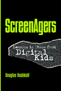 Screenagers: Lessons in Chaos from Digital Kids