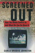 Screened Out: How the Media Control Us and What We Can Do about It