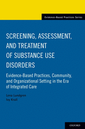 Screening, Assessment, and Treatment of Substance Use Disorders: Evidence-Based Practices, Community and Organizational Setting in the Era of Integrated Care
