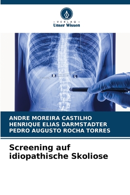 Screening auf idiopathische Skoliose - Castilho, Andre Moreira, and Darmstadter, Henrique Elias, and Torres, Pedro Augusto Rocha