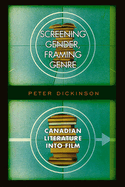 Screening Gender, Framing Genre: Canadian Literature Into Film