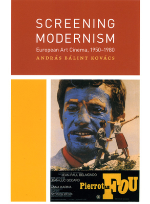 Screening Modernism: European Art Cinema, 1950-1980 - Kovcs, Andrs Blint